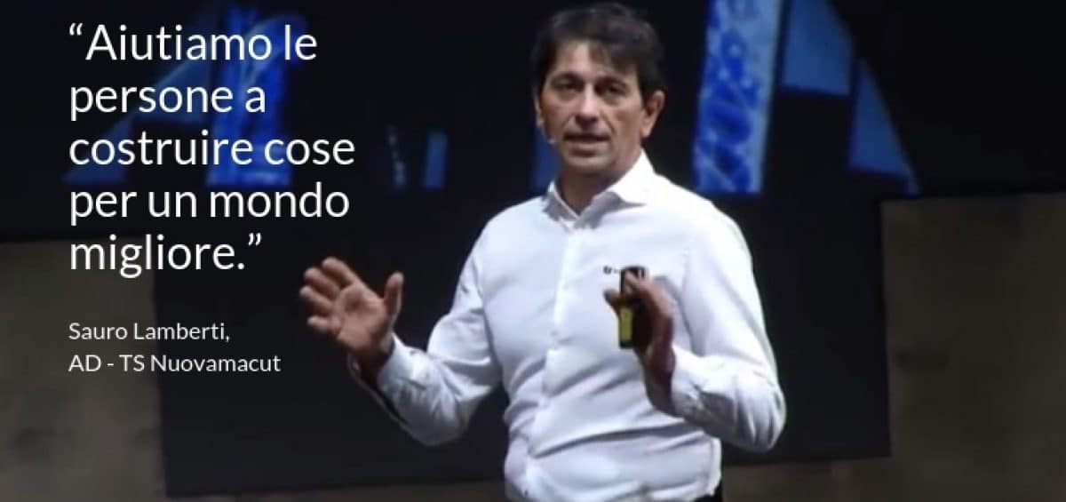 Aiutiamo le persone a costruire cose per un mondo migliore.Sauro Lamberti AD TS Nuovamacut
