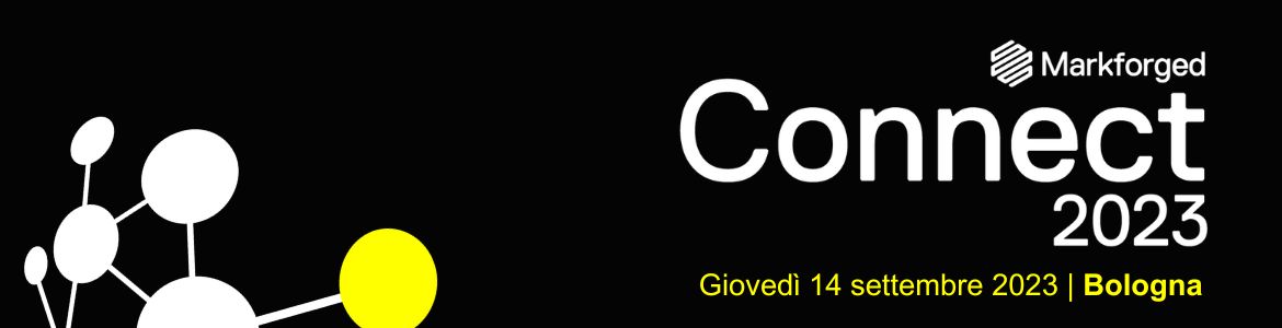 Markforged Connect 14 Settembre Bologna